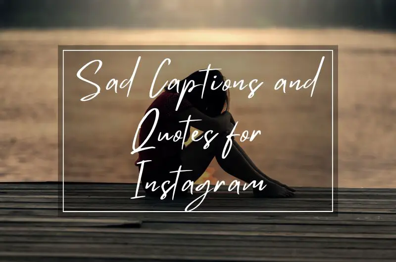 Sad Captions and Quotes for Instagram
