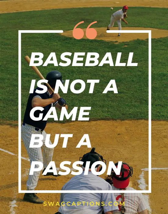 Baseball is not a game but a passion