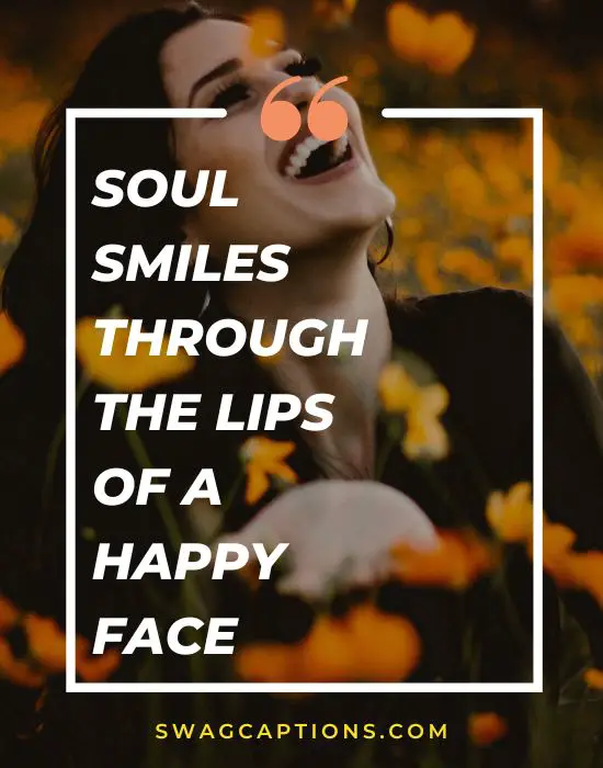 Soul smiles through the lips of a happy face