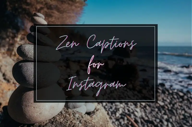best zen captions and quotes for Instagram