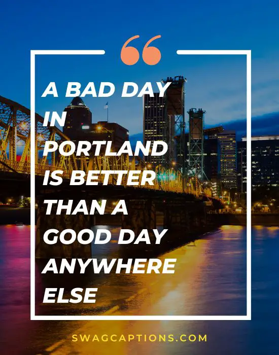 A bad day in Portland is better than a good day anywhere else
