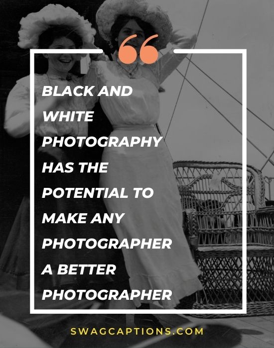 Black and white photography has the potential to make any photographer a better photographer