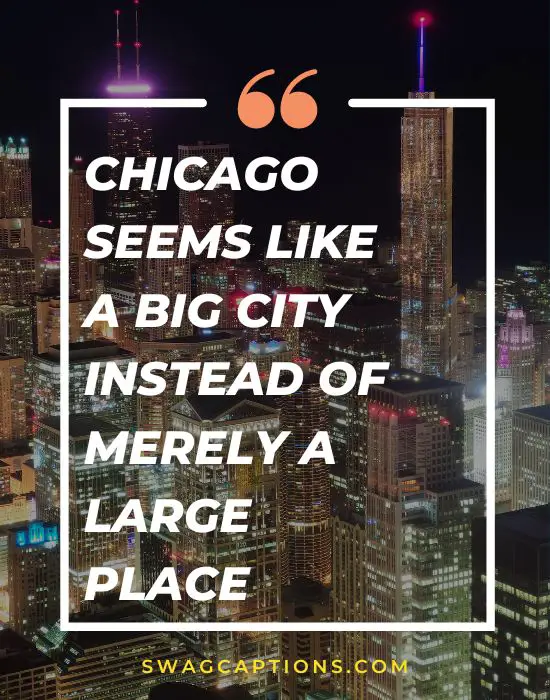 Chicago seems like a big city instead of merely a large place