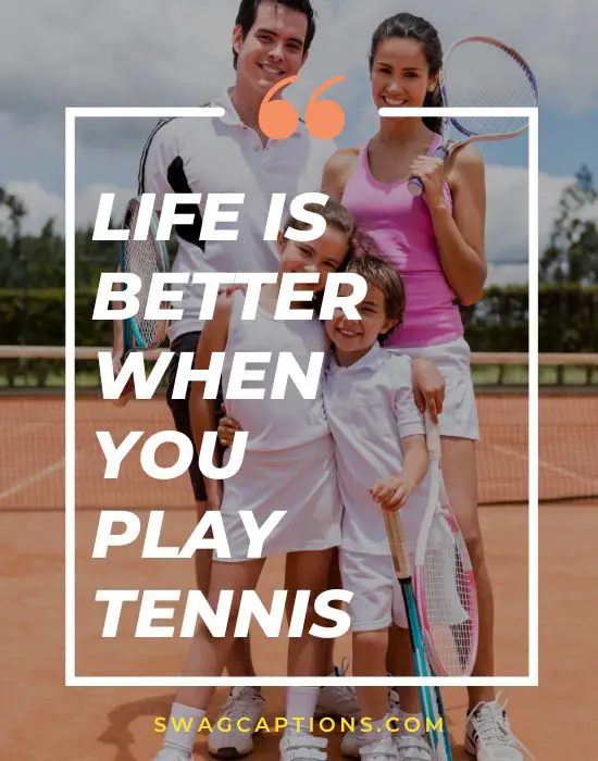 Life is better when you play tennis