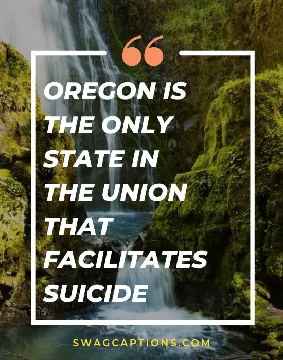 Oregon is the only state in the union that facilitates suicide