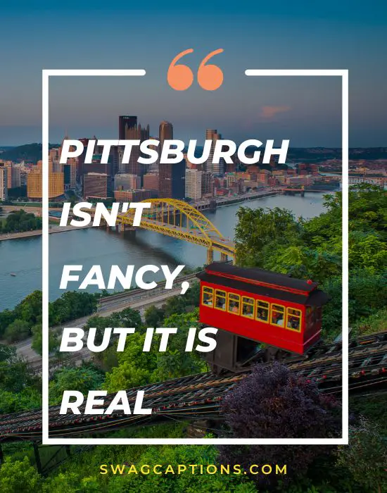 Pittsburgh isn't fancy, but it is real