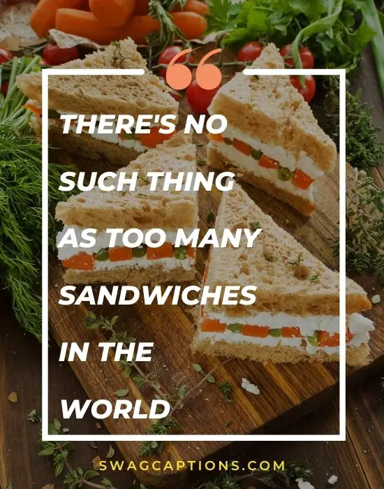 There's no such thing as too many sandwiches in the world