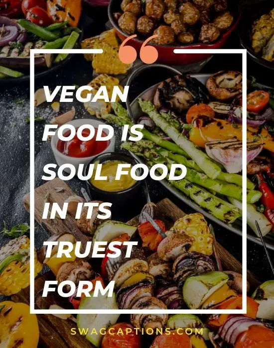Vegan food is soul food in its truest form