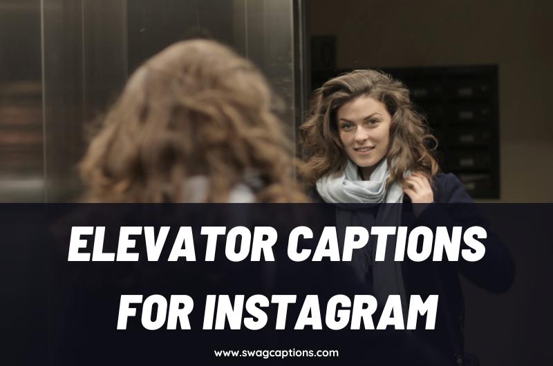 Elevator Captions And Quotes For Instagram