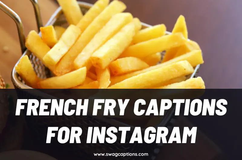 French Fry Captions And Quotes For Instagram