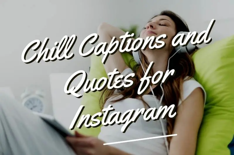 Best Chill Captions And Quotes For Instagram In 2022