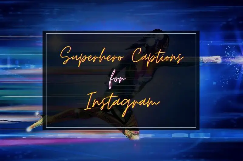 Best Superhero Captions and Quotes for Instagram pictures