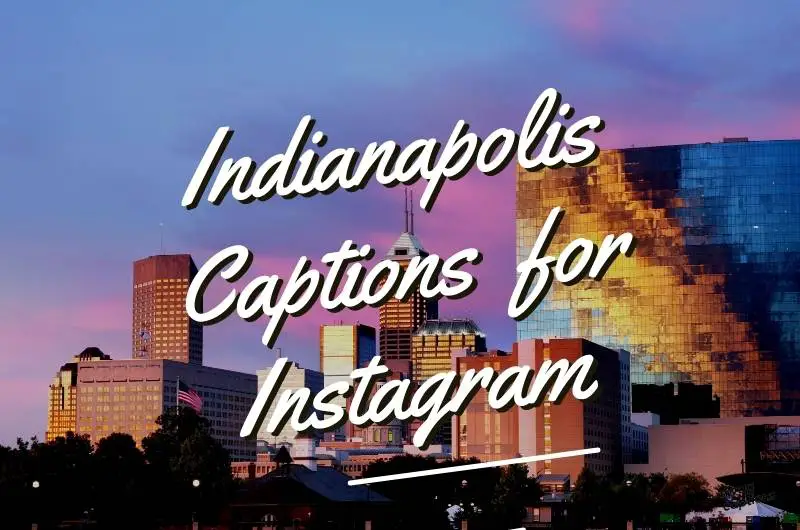 Indianapolis captions and quotes for Instagram
