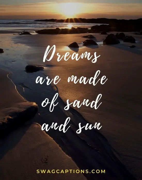 Dreams are made of sand and sun