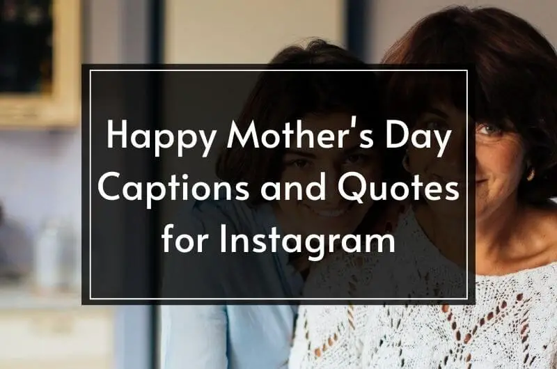 Happy Mothers day captions and quotes for Instagram