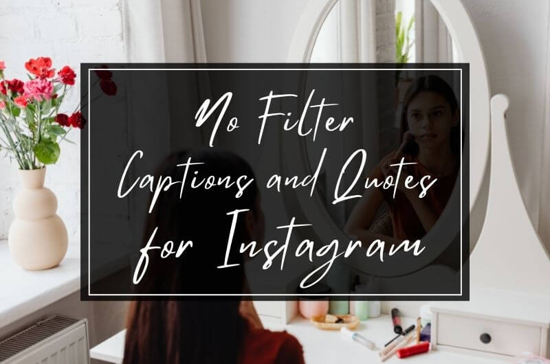No Filter Quotes And Captions For Instagram