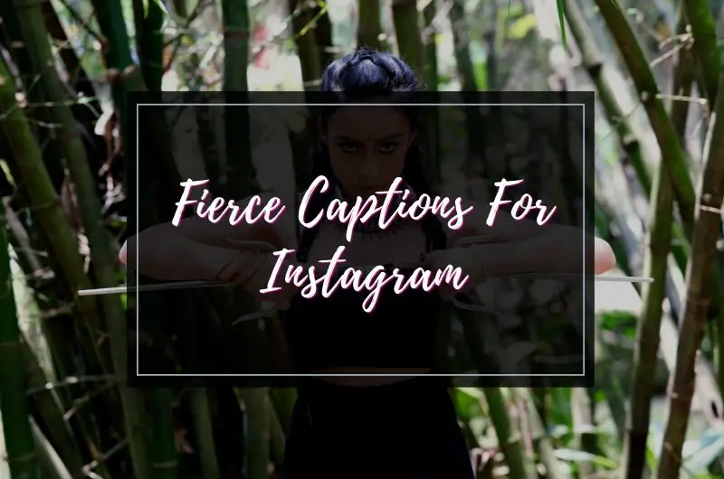 Fierce Captions For Instagram