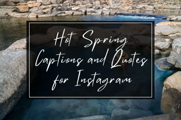 hot spring captions and quotes for Instagram