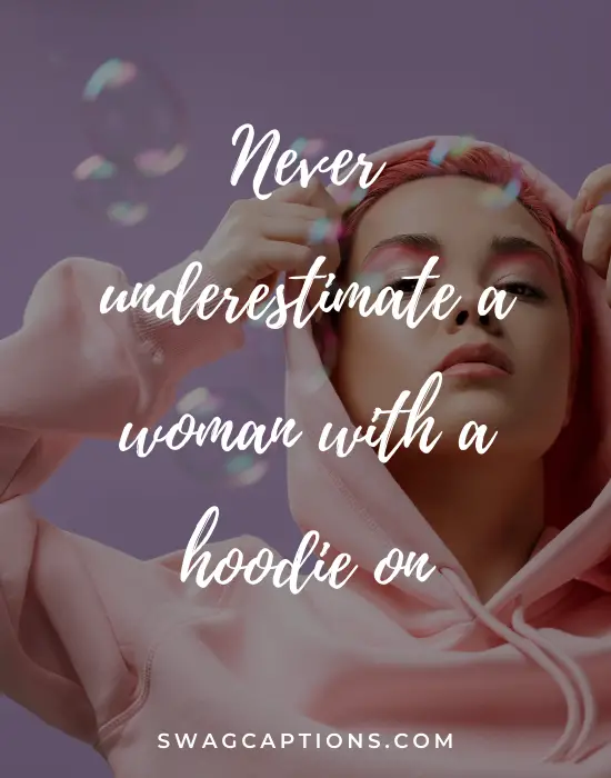Never underestimate a woman with a hoodie on