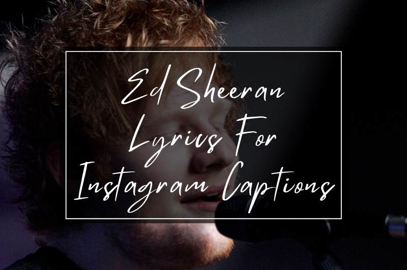 Ed Sheeran Lyrics For Instagram Captions