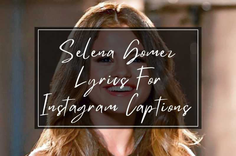 Selena Gomez Lyrics For Instagram Captions