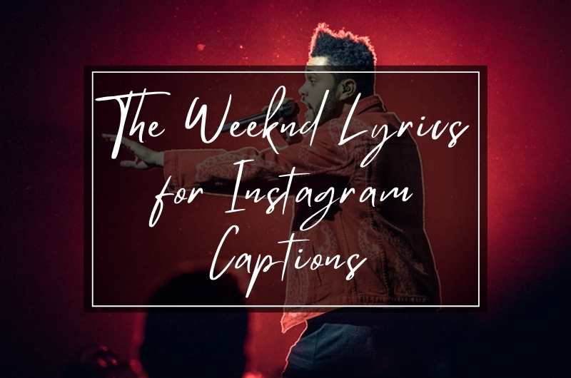 The Weeknd Lyrics for Instagram Captions