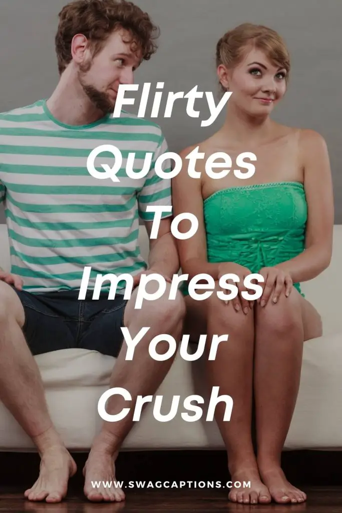 Flirty Quotes to impress your crush