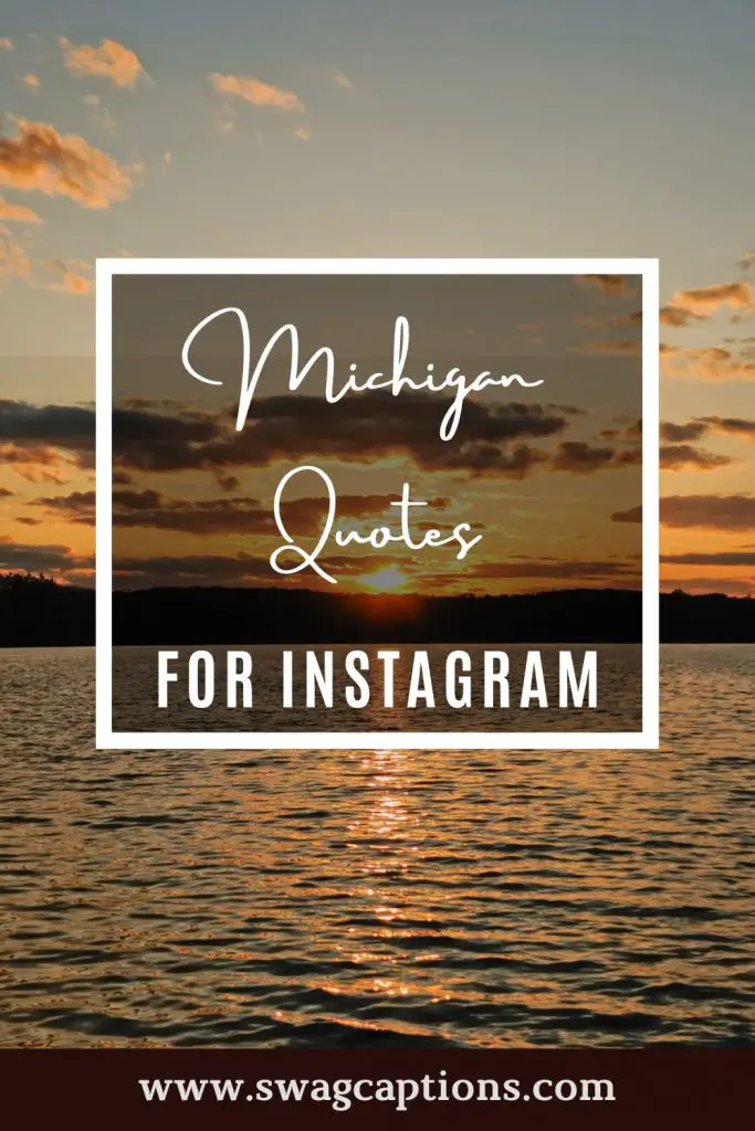 Michgan quotes and captions for Instagram