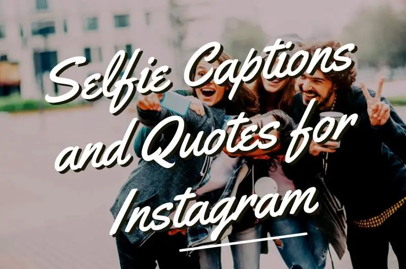 Selfie Captions and Quotes For Instagram