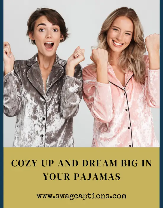 Cozy up and dream big in your pajamas