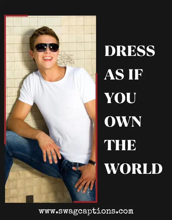 Dress as if you own the world