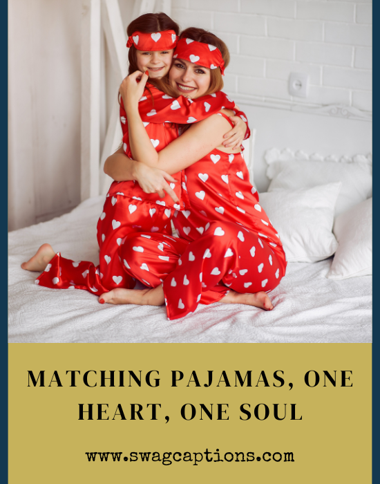 Matching pajamas, one heart, one soul