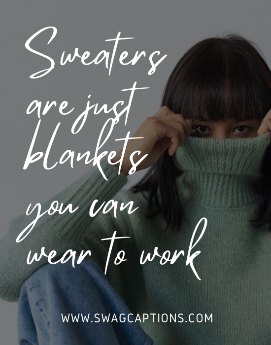 Sweaters are just blankets you can wear to work