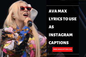 Ava Max Lyrics To Use As Instagram Captions