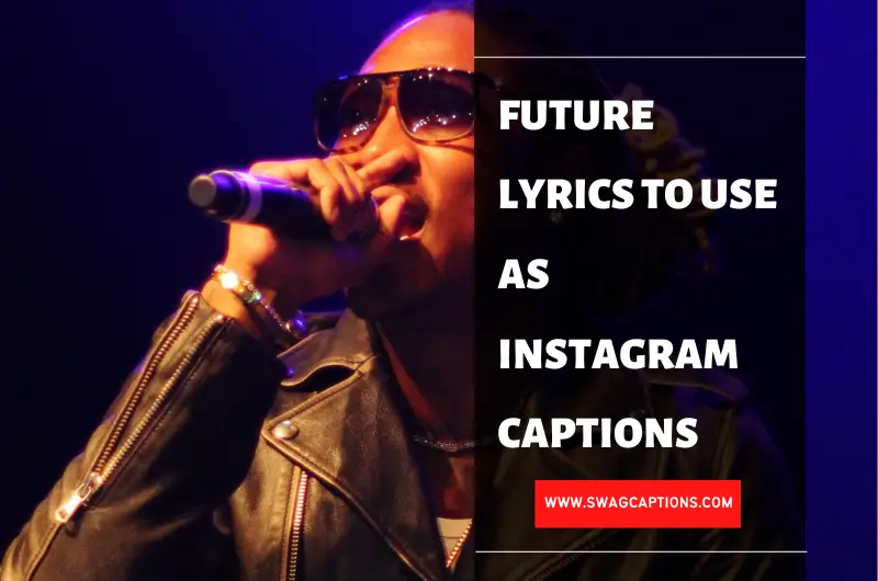Future Lyrics To Use As Instagram Captions