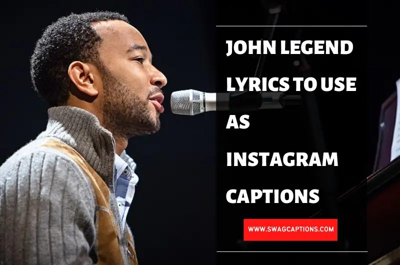John Legend Lyrics To Use As Instagram Captions