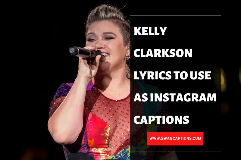 Kelly Clarkson Lyrics To Use As Instagram Captions