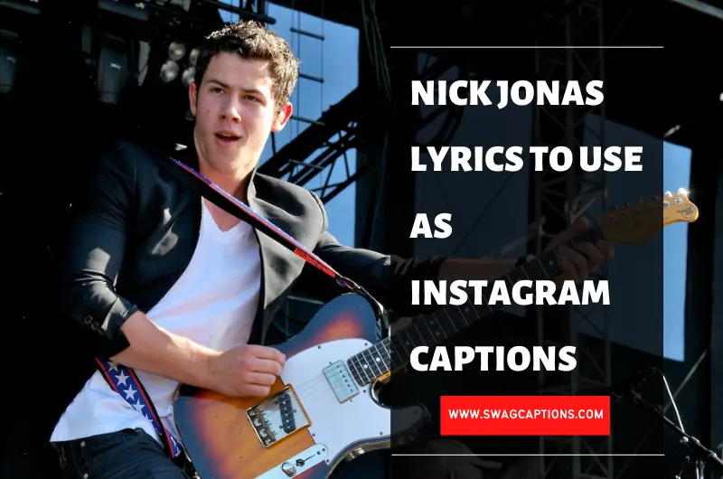 Nick Jonas Lyrics To Use As Instagram Captions