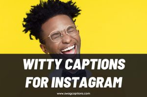 Witty Captions And Quotes For Instagram 300x199 