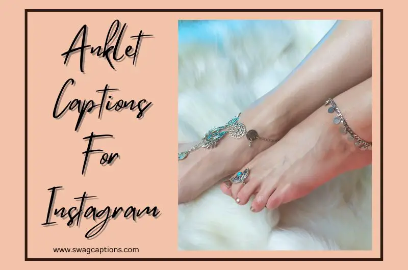 Anklet Captions And Quotes For Instagram