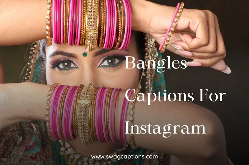 Bangles Captions And Quotes For Instagram
