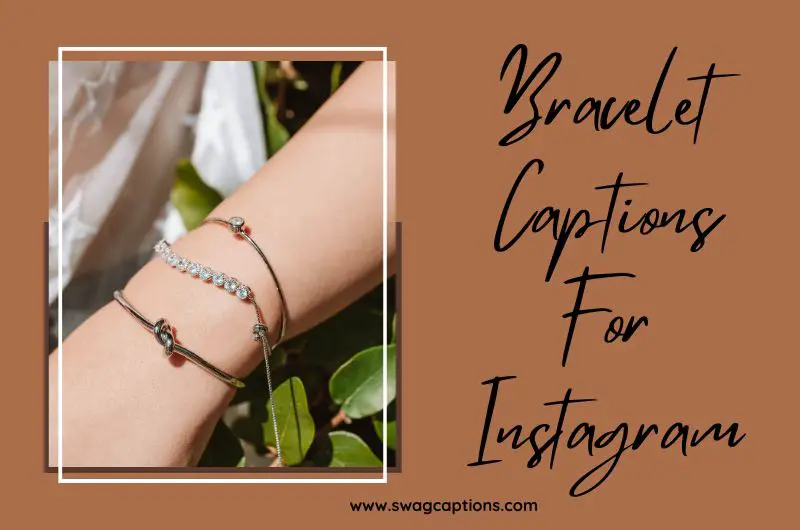 Bracelet Captions And Quotes For Instagram