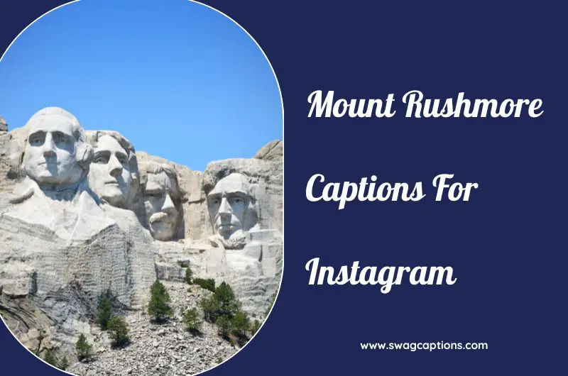 Mount Rushmore Captions And Quotes For Instagram