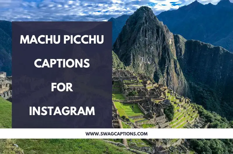 Machu Picchu Captions And Quotes For Instagram