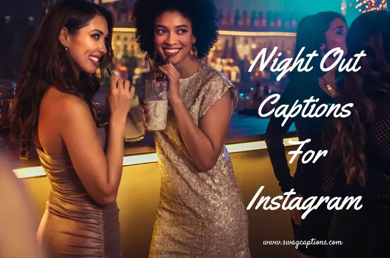 Night Out Captions And Quotes For Instagram