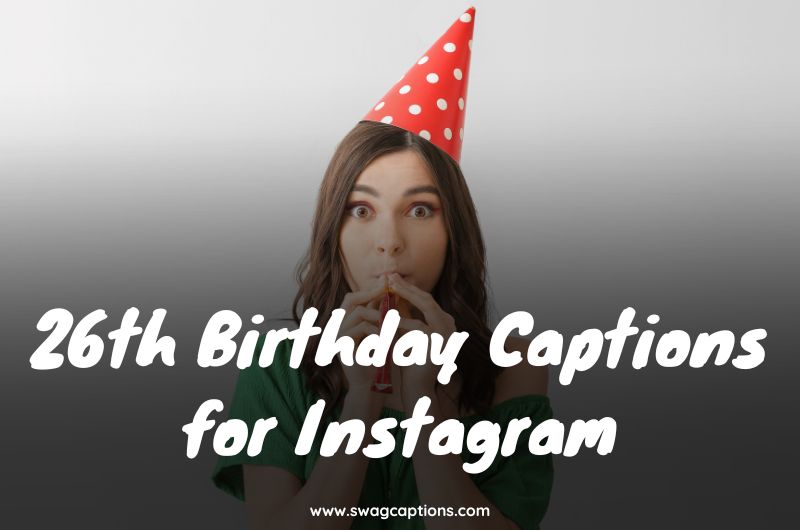 26th Birthday Captions for Instagram