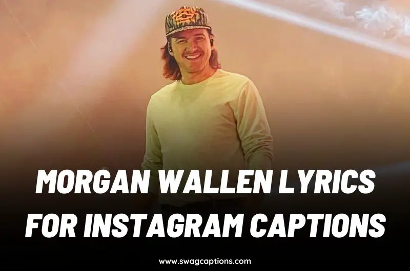 Morgan Wallen Lyrics For Instagram Captions