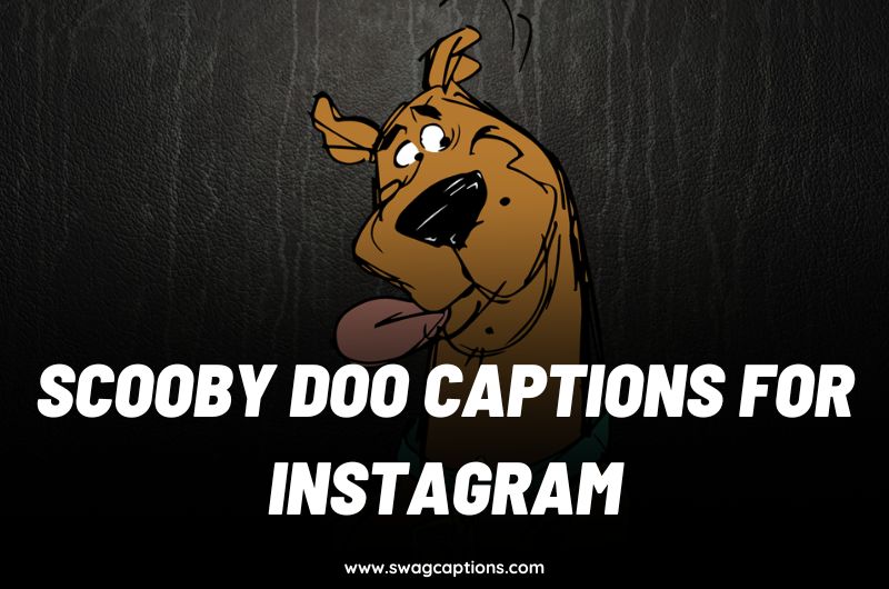 Scooby Doo Captions for instagram
