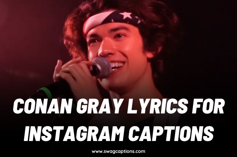 Conan Gray Lyrics For Instagram Captions
