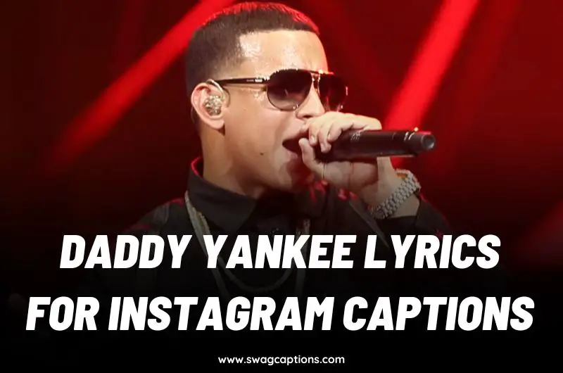 Daddy Yankee Lyrics For Instagram Captions